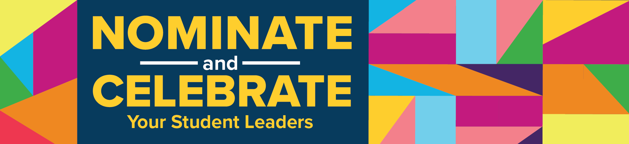 Nominate and Celebrate Your Student Leaders